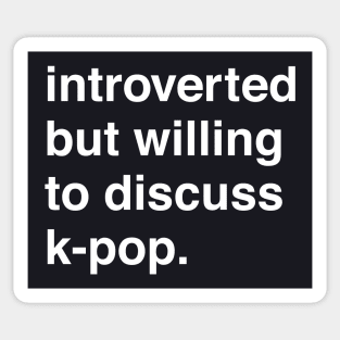 Introverted But Willing to Discuss K-Pop Sticker